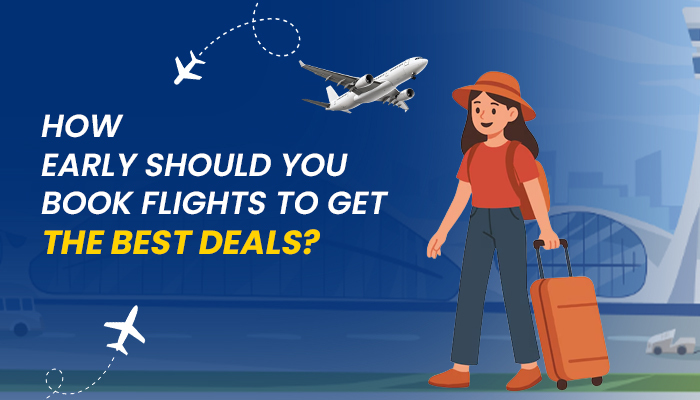 How Early Should You Book Flights for International Travel?